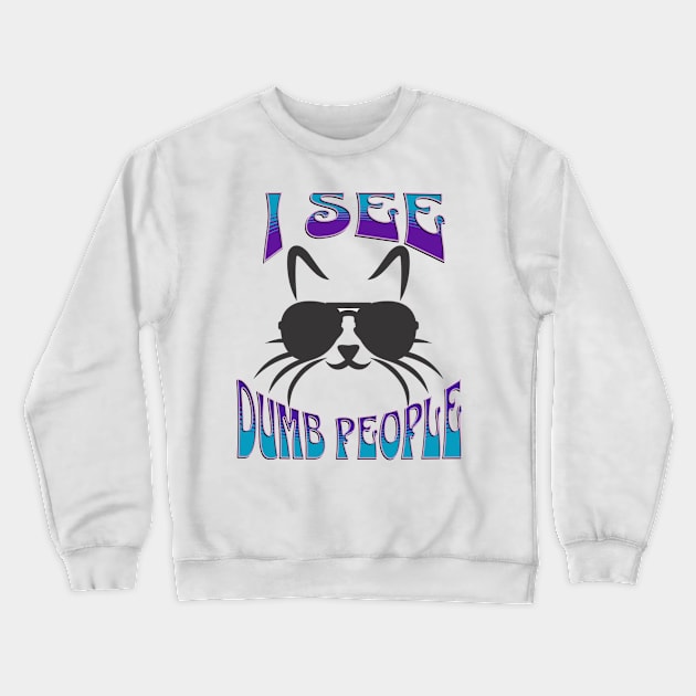 Cat Sees Dumb People Crewneck Sweatshirt by RockReflections